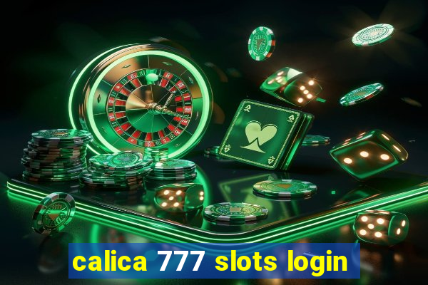 calica 777 slots login